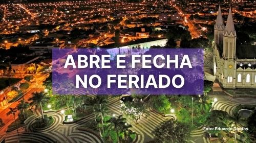 Confira o que abre e fecha no feriado em Tupã