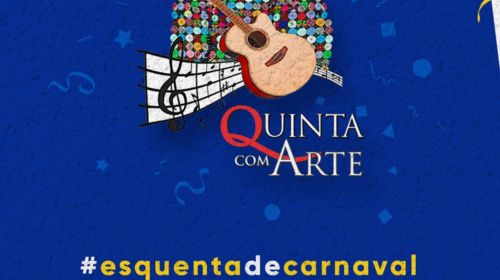 Quinta com Arte volta com “esquenta” para o Carnaval e várias atrações