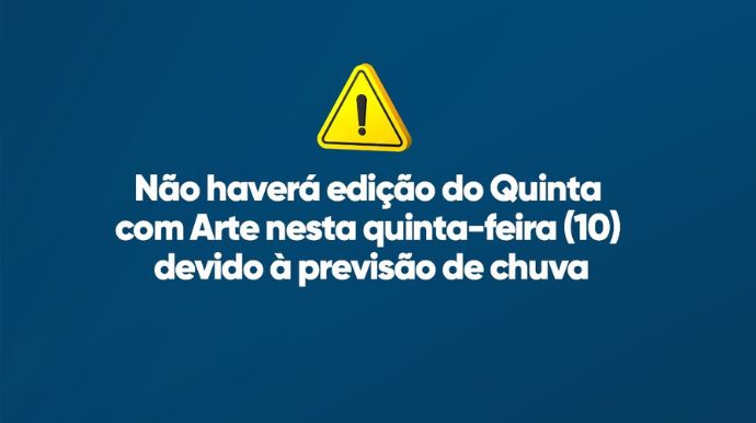 Quinta com Arte é cancelado nesta semana por causa da previsão de chuva